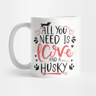 All You Need Is Love And A husky Mug